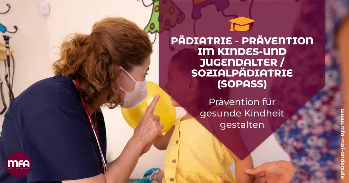 Weiterbildung - Pädiatrie - Prävention im Kindes-und Jugendalter / Sozialpädiatrie (SOPASS)